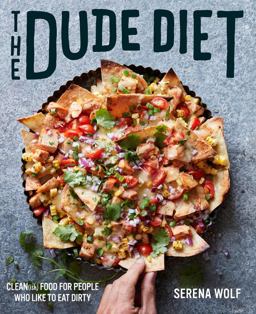 Dude Diet Clean(ish) Food for People Who Like to Eat Dirty  9780062424389 Front Cover