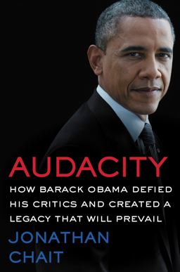 Audacity How Barack Obama Defied His Critics and Created a Legacy That Will Prevail  9780062426970 Front Cover