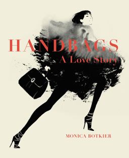 Handbags: a Love Story Legendary Designs from Azzedine Alaï¿½a to Yves Saint Laurent  9780062428356 Front Cover