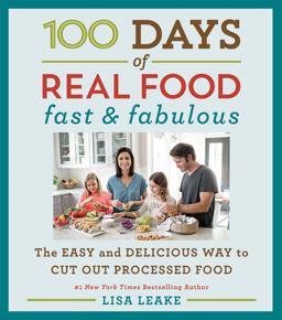 100 Days of Real Food Fast and Fabulous: the Easy and Delicious Way to Cut Out Processed Food  9780062433039 Front Cover