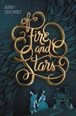 Of Fire and Stars  9780062433268 Front Cover