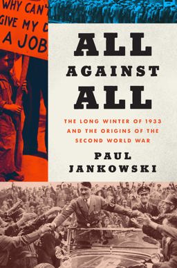 All Against All The Long Winter of 1933 and the Origins of the Second World War  9780062433527 Front Cover