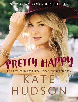 Pretty Happy Healthy Ways to Love Your Body  9780062434234 Front Cover