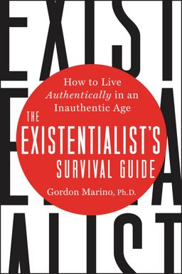 Existentialist's Survival Guide How to Live Authentically in an Inauthentic Age  9780062435989 Front Cover