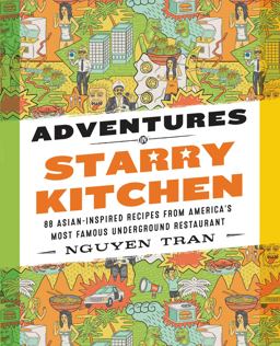 Adventures in Starry Kitchen 88 Asian-Inspired Recipes from America's Most Famous Underground Restaurant  9780062438546 Front Cover