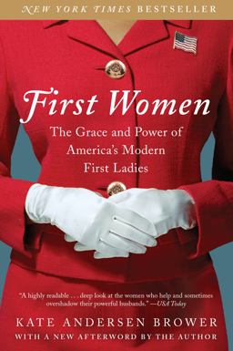 First Women The Grace and Power of America's Modern First Ladies  9780062439666 Front Cover