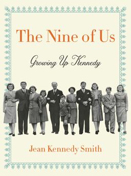 The Nine of Us: Growing Up Kennedy  9780062444226 Front Cover