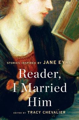 Reader, I Married Him Stories Inspired by Jane Eyre  9780062447098 Front Cover