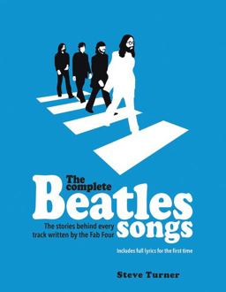 Complete Beatles Songs The Stories Behind Every Track Written by the Fab Four  9780062447340 Front Cover