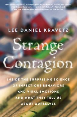 Strange Contagion Inside the Surprising Science of Infectious Behaviors and Viral Emotions and What They Tell Us about Ourselves  9780062448941 Front Cover