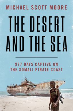Desert and the Sea 977 Days Captive on the Somali Pirate Coast  9780062449177 Front Cover