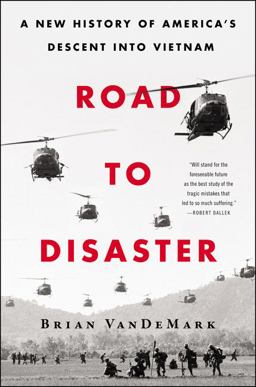 Road to Disaster A New History of America's Descent into Vietnam  9780062449740 Front Cover