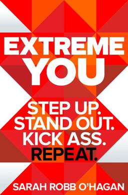 Extreme You Step up. Stand Out. Kick Ass. Repeat  9780062456151 Front Cover