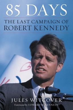 85 Days The Last Campaign of Robert Kennedy  9780062463913 Front Cover