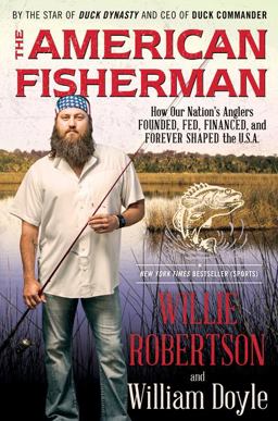 American Fisherman How Our Nation's Anglers Founded, Fed, Financed, and Forever Shaped the U. S. A.  9780062465641 Front Cover