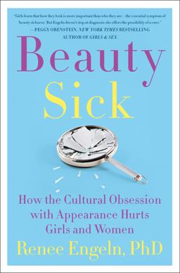 Beauty Sick How the Cultural Obsession with Appearance Hurts Girls and Women  9780062469779 Front Cover