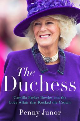 Duchess Camilla Parker Bowles and the Love Affair That Rocked the Crown  9780062471109 Front Cover