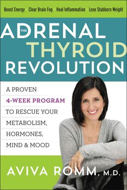 Adrenal Thyroid Revolution A Proven 4-Week Program to Rescue Your Metabolism, Hormones, Mind and Mood  9780062476340 Front Cover