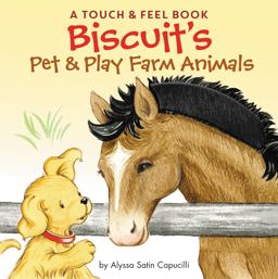 Biscuit's Pet and Play Farm Animals A Touch and Feel Book: an Easter and Springtime Book for Kids  9780062490520 Front Cover