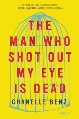 Man Who Shot Out My Eye Is Dead Stories 2017 9780062490780 Front Cover
