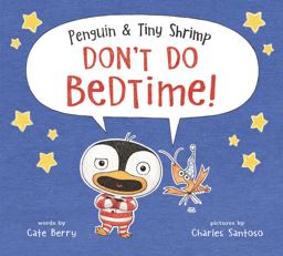 Penguin and Tiny Shrimp Don't Do Bedtime!  9780062491534 Front Cover
