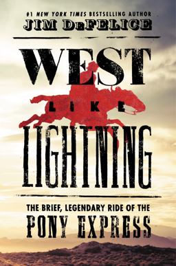West Like Lightning The Brief, Legendary Ride of the Pony Express  9780062496768 Front Cover