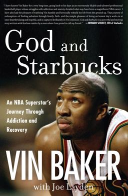 God and Starbucks An NBA Superstar's Journey Through Addiction and Recovery  9780062496812 Front Cover