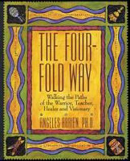 Four-Fold Way Walking the Paths of the Warrior, Teacher, Healer, and Visionary  9780062500595 Front Cover