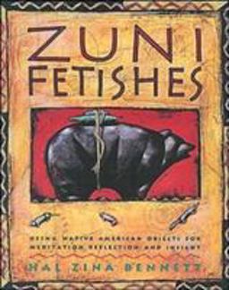 Zuni Fetishes Using Native American Sacred Objects for Meditation, Reflection, and Insight  9780062500694 Front Cover
