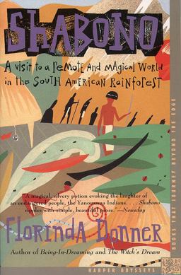 Shabono A Visit to a Remote and Magical World in the South American Rain Forest  9780062502421 Front Cover