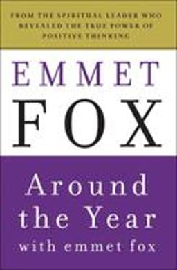 Around the Year with Emmet Fox A Book of Daily Readings 2nd 9780062504081 Front Cover