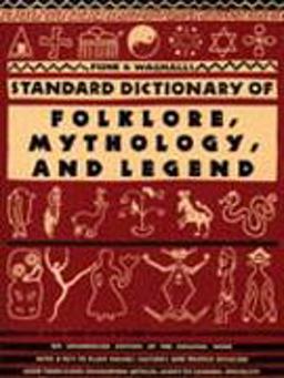 Funk and Wagnall's Standard Dictionary of Folklore, Mythology, and Legend  9780062505118 Front Cover