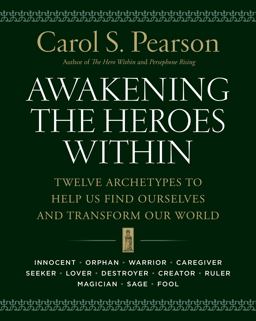 Awakening the Heroes Within Twelve Archetypes to Help Us Find Ourselves and Transform Our World  9780062506788 Front Cover