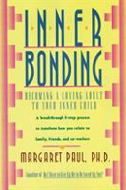 Inner Bonding Becoming a Loving Adult to Your Inner Child  9780062507105 Front Cover