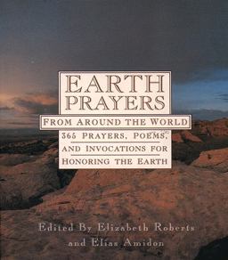 Earth Prayers 365 Prayers, Poems, and Invocations from Around the World  9780062507464 Front Cover