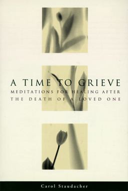 Time to Grieve Meditations for Healing after the Death of a Loved One  9780062508454 Front Cover