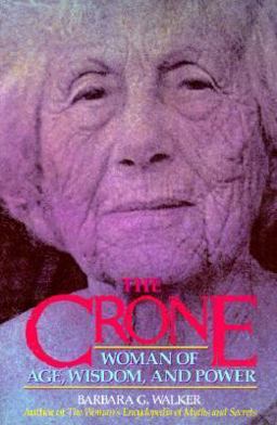Crone Woman of Age, Wisdom, and Power  9780062509345 Front Cover