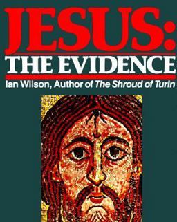Jesus The Evidence  9780062509734 Front Cover