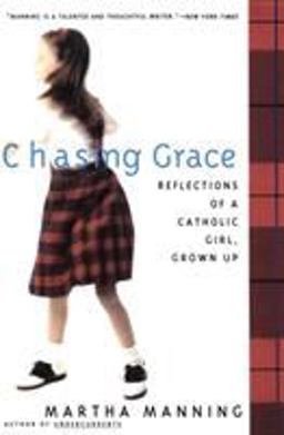 Chasing Grace Reflections of a Catholic Girl, Grown Up  9780062513120 Front Cover