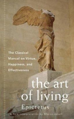 Art of Living The Classical Manual on Virtue, Happiness, and Effectiveness  9780062513465 Front Cover