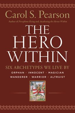 Hero Within - Rev. and Expanded Ed Six Archetypes We Live By 3rd 9780062515551 Front Cover