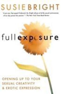 Full Exposure Opening up to Sexual Creativity and Erotic Expression  9780062515919 Front Cover