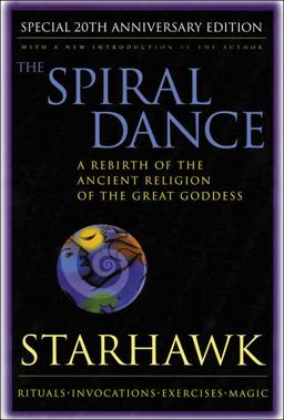 Spiral Dance, the - 20th Anniversary A Rebirth of the Ancient Religion of the Goddess: 20th Anniversary Edition 20th 9780062516329 Front Cover