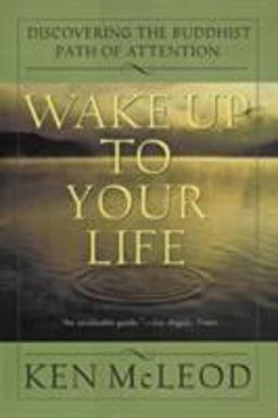 Wake up to Your Life Discovering the Buddhist Path of Attention  9780062516817 Front Cover