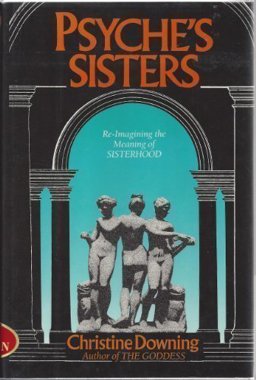 Psyche's Sisters Re-Imagining the Meaning of Sisterhood  9780062548443 Front Cover