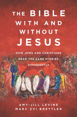 Bible with and Without Jesus How Jews and Christians Read the Same Stories Differently  9780062560162 Front Cover