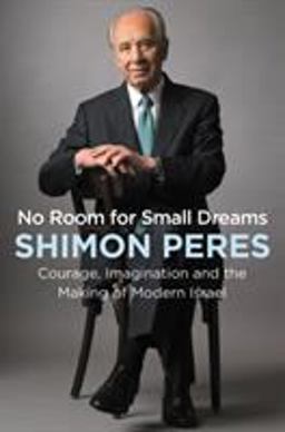No Room for Small Dreams Courage, Imagination, and the Making of Modern Israel  9780062561442 Front Cover