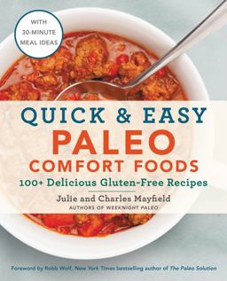Quick & Easy Paleo Comfort Foods: 100+ Delicious Gluten-free Recipes  9780062562203 Front Cover