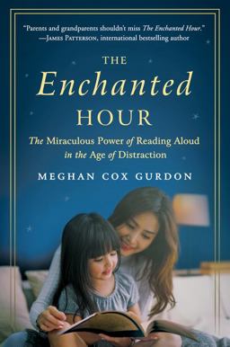 Enchanted Hour The Miraculous Power of Reading Aloud in the Age of Distraction  9780062562821 Front Cover
