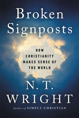 Broken Signposts How Christianity Makes Sense of the World  9780062564092 Front Cover
